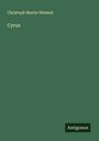 Christoph Martin Wieland: Cyrus, Buch
