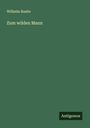 Wilhelm Raabe: Zum wilden Mann, Buch