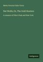 Metta Victoria Fuller Victor: Nat Wolfe; Or, The Gold Hunters, Buch