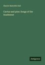 Sharlot Mabridth Hall: Cactus and pine: Songs of the Southwest, Buch