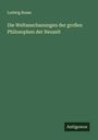 Ludwig Busse: Die Weltanschauungen der großen Philosophen der Neuzeit, Buch