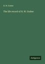H. W. Graber: The life record of H. W. Graber, Buch