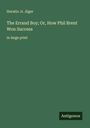 Horatio Jr. Alger: The Errand Boy; Or, How Phil Brent Won Success, Buch