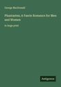 George Macdonald: Phantastes; A Faerie Romance for Men and Women, Buch