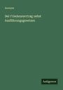 Anonym: Der Friedensvertrag nebst Ausführungsgesetzen, Buch
