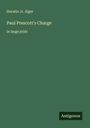 Horatio Jr. Alger: Paul Prescott's Charge, Buch