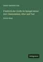 Gustav Berthold Volz: Friedrich der Große im Spiegel seiner Zeit: Geistesleben, Alter und Tod, Buch