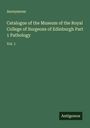 Anonymous: Catalogue of the Museum of the Royal College of Surgeons of Edinburgh Part 1 Pathology, Buch