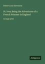 Robert Louis Stevenson: St. Ives; Being the Adventures of a French Prisoner in England, Buch