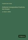 Friedrich der Große: Politische Correspondenz Friedrichs des Grossen, Buch