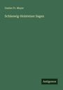 Gustav Fr. Meyer: Schleswig-Holsteiner Sagen, Buch