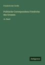 Friedrich der Große: Politische Correspondenz Friedrichs des Grossen, Buch