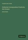 Friedrich der Große: Politische Correspondenz Friedrichs des Grossen, Buch