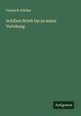 Friedrich Schiller: Schillers Briefe bis zu seiner Verlobung, Buch