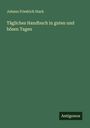 Johann Friedrich Stark: Tägliches Handbuch in guten und bösen Tagen, Buch