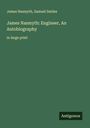 James Nasmyth: James Nasmyth: Engineer, An Autobiography, Buch