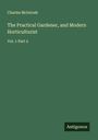 Charles Mcintosh: The Practical Gardener, and Modern Horticulturist, Buch