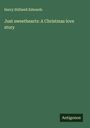 Harry Stillwell Edwards: Just sweethearts: A Christmas love story, Buch
