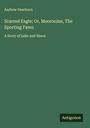 Andrew Dearborn: Scarred Eagle; Or, Moorooine, The Sporting Fawn, Buch