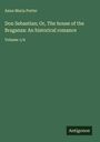 Anna Maria Porter: Don Sebastian; Or, The house of the Braganza: An historical romance, Buch