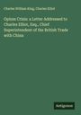 Charles William King: Opium Crisis: a Letter Addressed to Charles Elliot, Esq., Chief Superintendent of the British Trade with China, Buch
