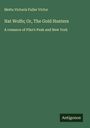 Metta Victoria Fuller Victor: Nat Wolfe; Or, The Gold Hunters, Buch