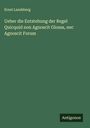 Ernst Landsberg: Ueber die Entstehung der Regel Quicquid non Agnoscit Glossa, nec Agnoscit Forum, Buch