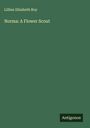 Lillian Elizabeth Roy: Norma: A Flower Scout, Buch