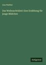Lina Walther: Das Weihnachtslied: Eine Erzählung für junge Mädchen, Buch