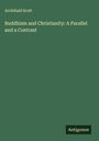 Archibald Scott: Buddhism and Christianity: A Parallel and a Contrast, Buch