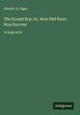 Horatio Jr. Alger: The Errand Boy; Or, How Phil Brent Won Success, Buch