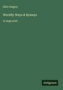 Eliot Gregory: Worldly Ways & Byways, Buch