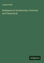 Joseph Gwilt: Rudiments of Architecture, Practical and Theoretical, Buch