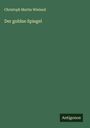 Christoph Martin Wieland: Der goldne Spiegel, Buch