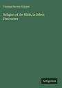 Thomas Harvey Skinner: Religion of the Bible, in Select Discourses, Buch