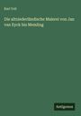Karl Voll: Die altniederländische Malerei von Jan van Eyck bis Memling, Buch