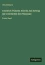 Otto Ribbeck: Friedrich Wilhelm Ritschl; ein Beitrag zur Geschichte der Philologie, Buch