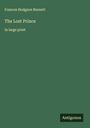 Titel: The Lost Prince. Autor: Frances Hodgson Burnett. In Large Print. Verlagsname: Antigonos. Hintergrund grün.