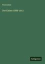 Paul Liman: Der Kaiser 1888-1911, Buch
