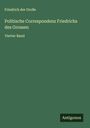 Friedrich der Große: Politische Correspondenz Friedrichs des Grossen, Buch