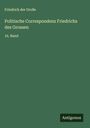 Friedrich der Große: Politische Correspondenz Friedrichs des Grossen, Buch