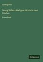 Ludwig Rieß: Georg Webers Weltgeschichte in zwei Bänden, Buch