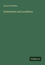 Anton Bettelheim: Volkstheater und Localbühne, Buch