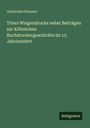 Gerhardus Hennen: Triers Wiegendrucke nebst Beiträgen zur Kölnischen Buchdruckergeschichte im 15. Jahrhundert, Buch