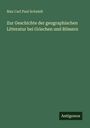 Max Carl Paul Schmidt: Zur Geschichte der geographischen Litteratur bei Griechen und Römern, Buch