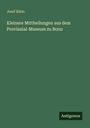 Josef Klein: Kleinere Mittheilungen aus dem Provinzial-Museum zu Bonn, Buch