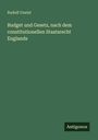 Rudolf Gneist: Budget und Gesetz, nach dem constitutionellen Staatsrecht Englands, Buch