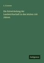 "A. Kraemer: Die Entwickelung der Landwirthschaft in den letzten 100 Jahren. Grüner Hintergrund, unteres rechts 'Antogonos'."