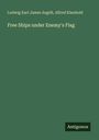 Ludwig Karl James Aegidi: Free Ships under Enemy's Flag, Buch