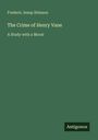 Frederic Jesup Stimson: The Crime of Henry Vane, Buch